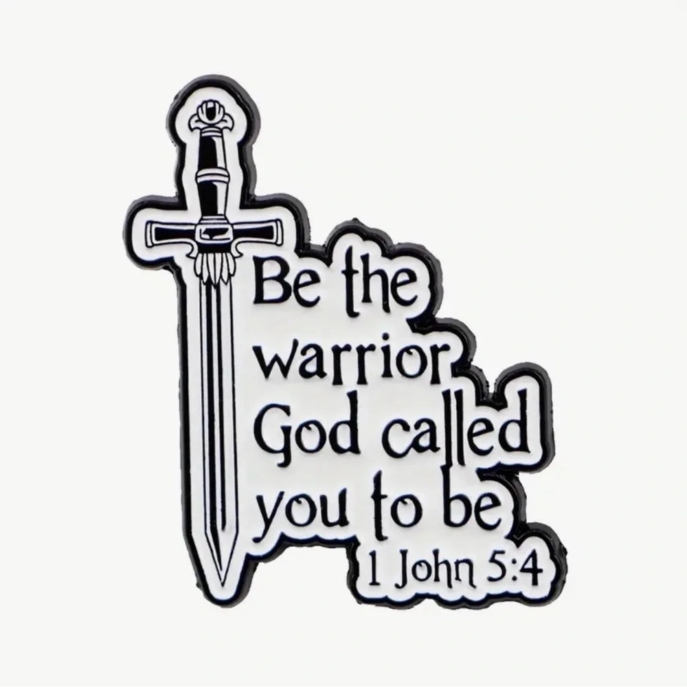 “Be The Warrior God Called You To Be 1 John 5:4” Inspirational Sword Enamel Pin